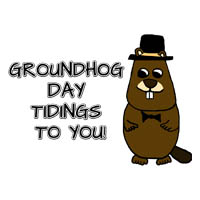 Groundhog Day Tidings to you